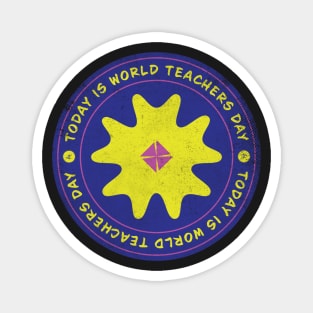 Today is World Teachers Day Badge Magnet