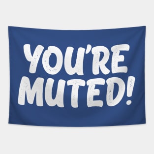 You're Muted! 1 Tapestry