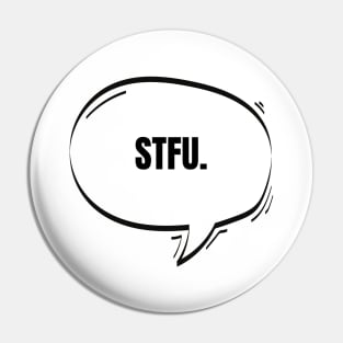 STFU Text-Based Speech Bubble Pin