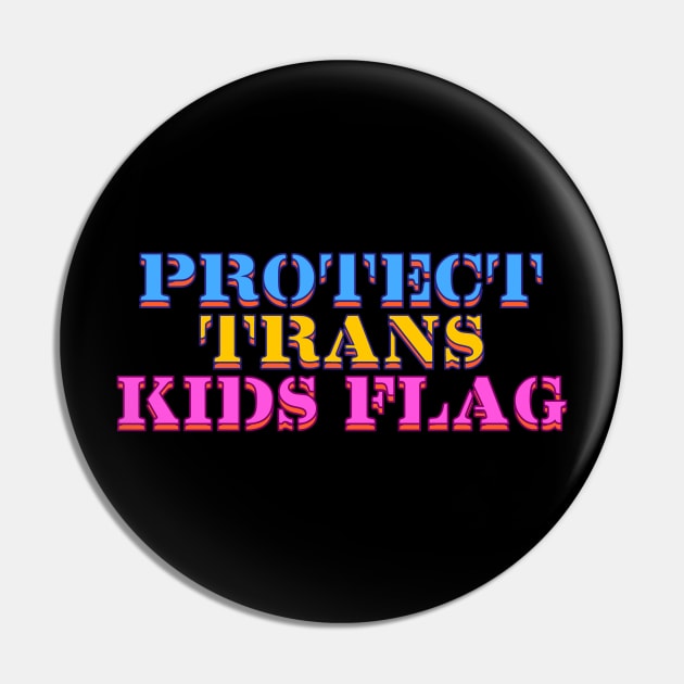 Protect Trans Kids Flag Design Pin by margueritesauvages