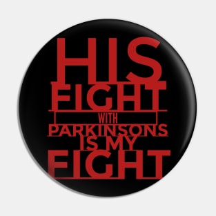 His Fight with Parkinsons is my fight Pin