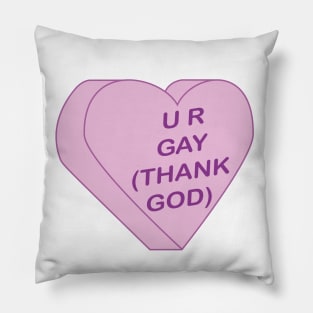 U R Gay - Conversation Heart Pillow