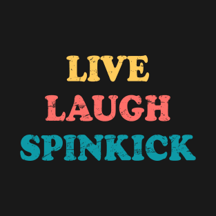 Live Laugh Spinkick Funny Saying Retro T-Shirt