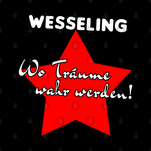 Wesseling, wo träume wahr werden! by DePit DeSign