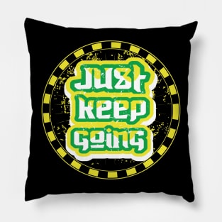 Just Keep Going motivation Pillow