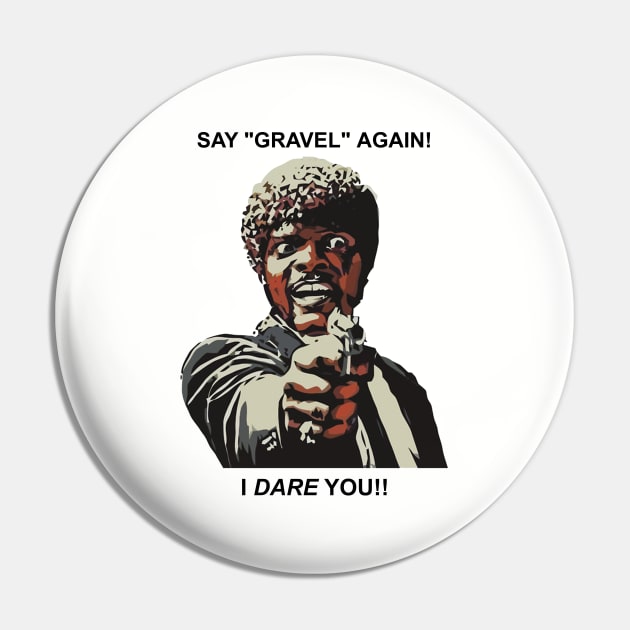 Say Gravel Again I Dare You Cycling Pin by esskay1000