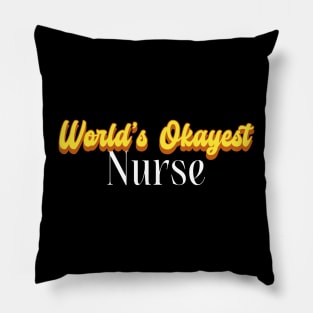 World's Okayest Nurse! Pillow