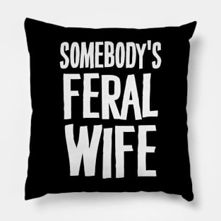 Somebody's Feral Wife Pillow