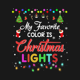 My Favorite Color Is Christmas Lights Tee Funny Xmas 2023 T-Shirt T-Shirt