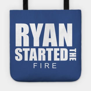 Ryan Started the Fire Tote