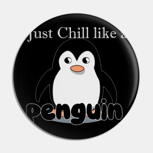 just chill like a Penguin Pin