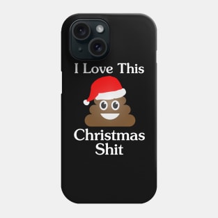 I Love This Christmas Shit Phone Case