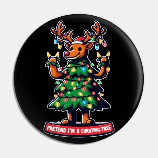 Pretend im a christmas tree funny reindeer Pin