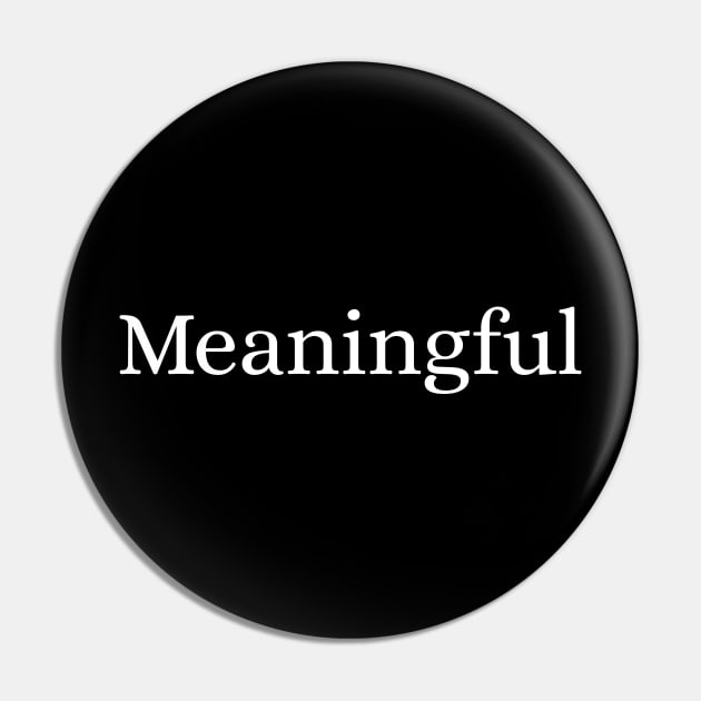 Meaningful Pin by Des