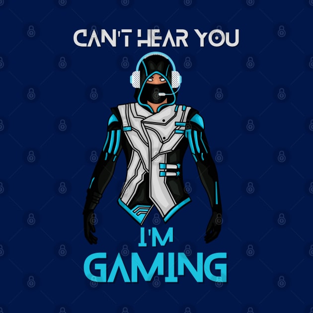 I Cant Hear You Im Gaming by Ranawat Shop