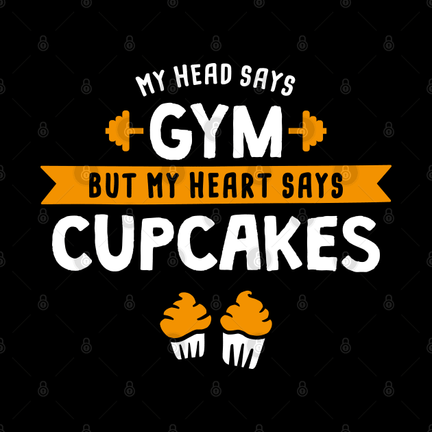 My head says Gym but my heart says Cupcakes by lemontee