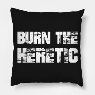 Burn the Heretic Pillow