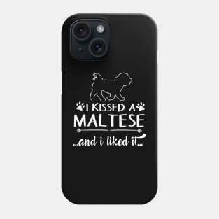 I Kissed A Maltese Phone Case