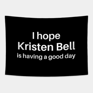 I hope Kristen Bell is having a good day Tapestry