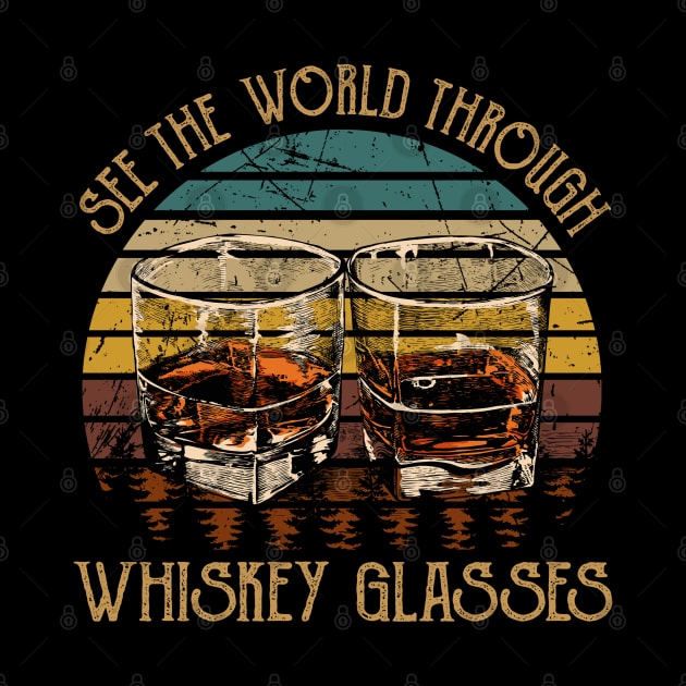 See The World Through Whiskey Glasses by Merle Huisman