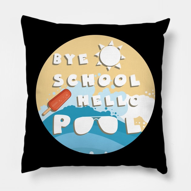 Bye school hello pool Pillow by GoranDesign