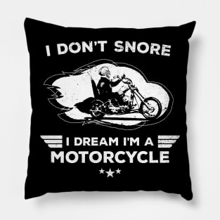 I Don't Snore I Dream I'm A Motorcycle Funny Quote Pillow