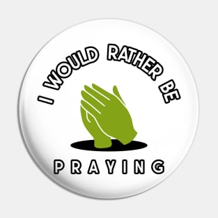 i would rather be praying Pin