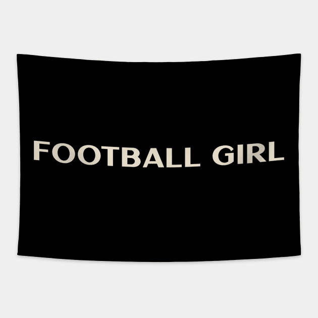 Football Girl Funny Girl Ironic Girl Tapestry by TV Dinners