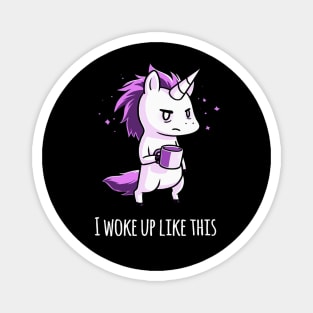 I woke up like this! Cute Funny Cool Unicorn Coffee Lover Quote Animal Lover Artwork Magnet