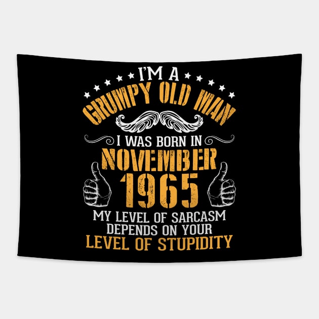 I'm A Grumpy Old Man I Was Born In Nov 1965 My Level Of Sarcasm Depends On Your Level Of Stupidity Tapestry by bakhanh123