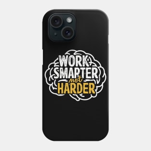 Work Smarter Not Harder. Typography Phone Case