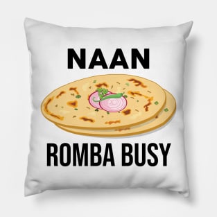 Naan Romba Busy Naan Bread Tamil India Chennai Design Pillow