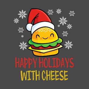 Happy Holidays with Cheese shirt Christmas cheeseburger Gift T-Shirt