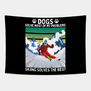 Dogs Solve Most of my Problems Skiing Solves the Rest Tapestry