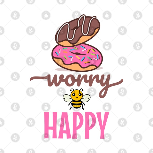 Donut Worry Bee Happy by Norse Magic