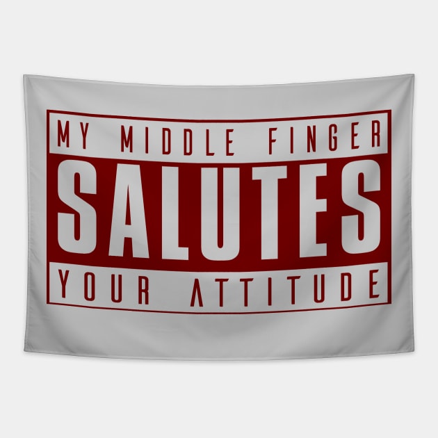 My Middle Finger Salutes Your Attitude Tapestry by VintageArtwork