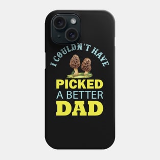 I Couldn't Have PICKED a Better Dad Phone Case