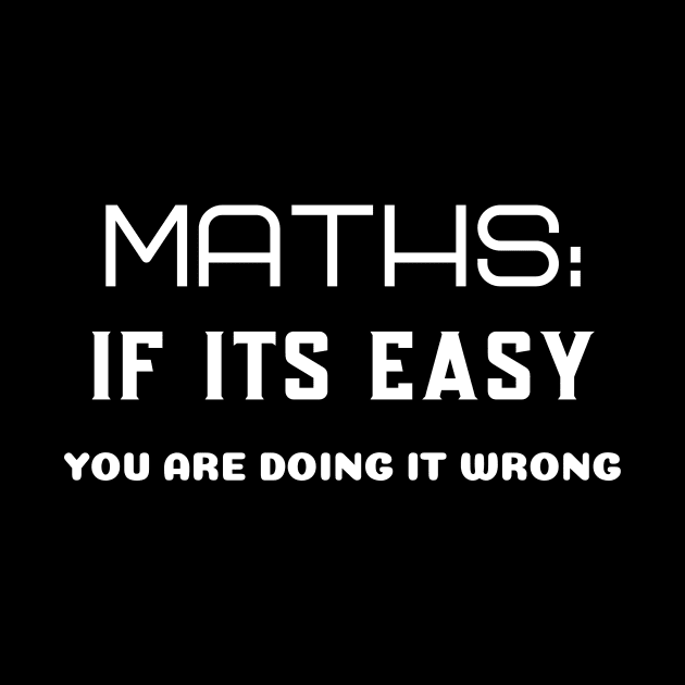 Maths If Its easy you are doing it wrong by Wise Inks