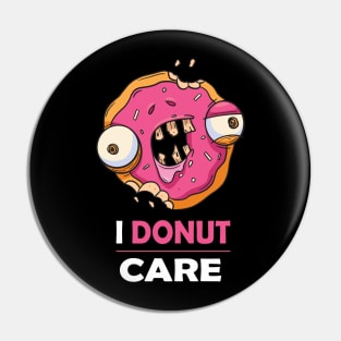 I donut care Pin