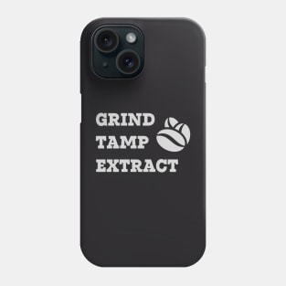 Grind Tamp Extract Phone Case