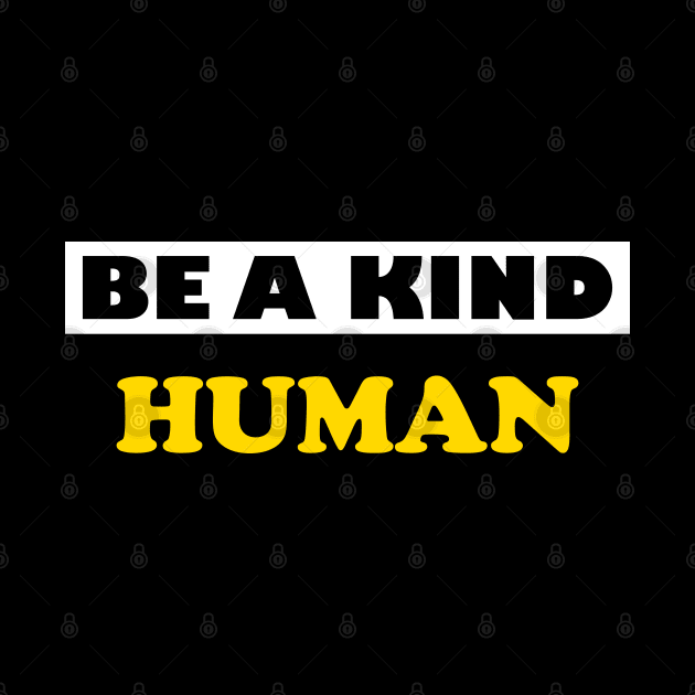 Be a Kind Human by DMJPRINT