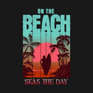 On the Beach "Seas the Day" T-Shirt