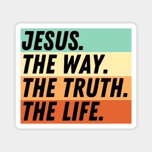 John 14:6 Bible Verse Jesus Is The Way The Truth And The Life Christian Quote Magnet