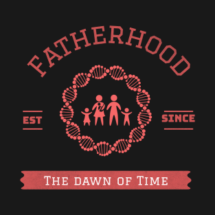 Fatherhood est since the dawn of time T-Shirt