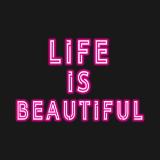 Life is Beautiful T-Shirt