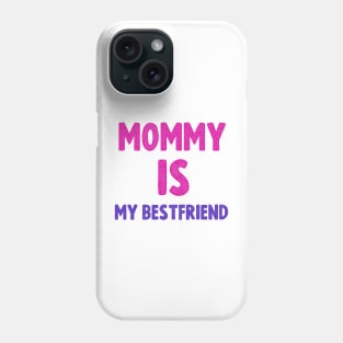 Mommy is my  bestfriend cool gift for mothers day 2022 Phone Case