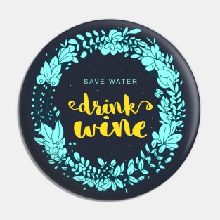 Save Water Drink Wine Pin