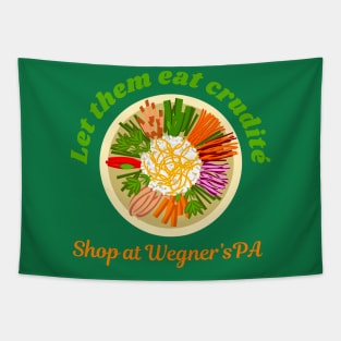 Let Them Eat Crudite - Shop At Wegner's PA - Funny Political Slogan Tapestry