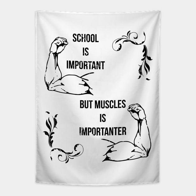 School Is Important But Muscles (v2) Tapestry by bluerockproducts
