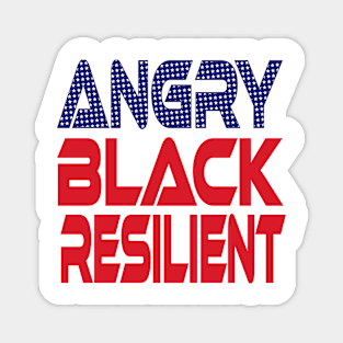 #OurPatriotism: Angry Black Resilient (Red, White, Blue) by Onjena Yo Magnet